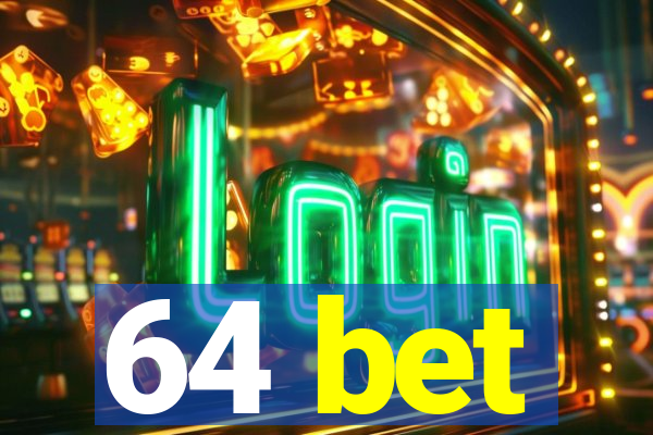 64 bet